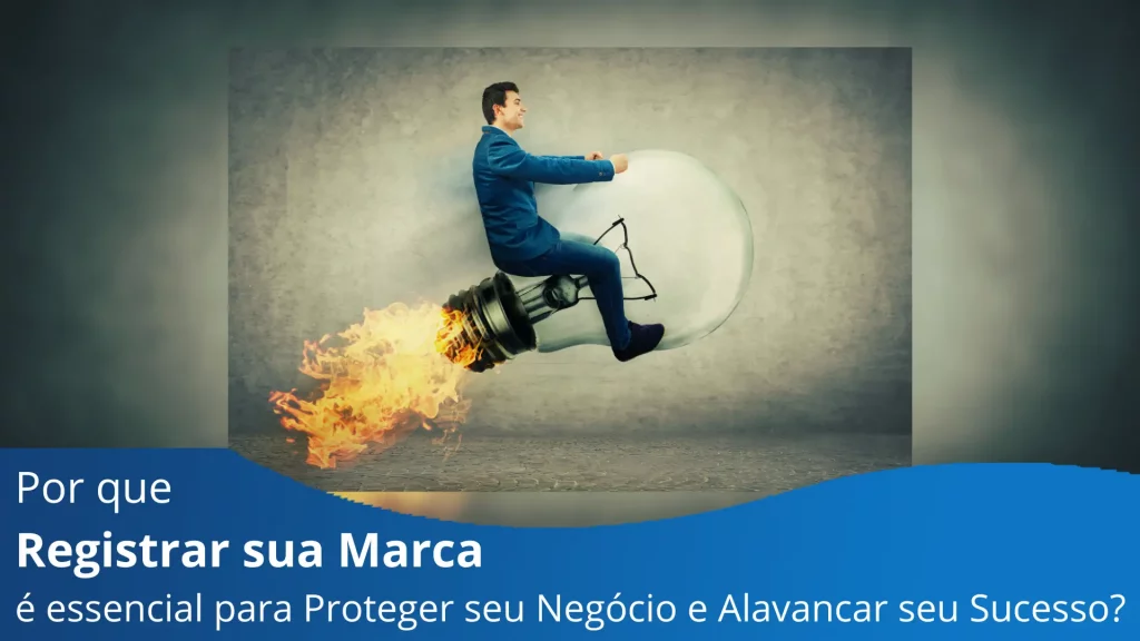 Por que Registrar sua Marca é essencial para Proteger seu Negócio e Alavancar seu Sucesso?